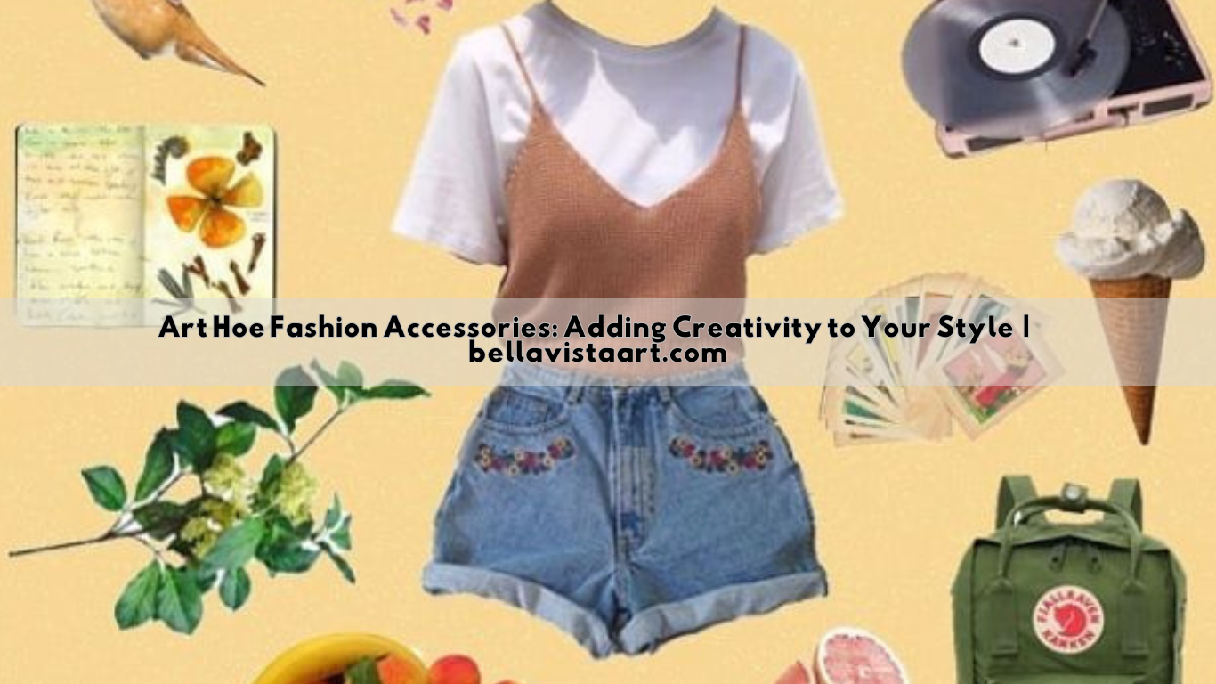 Art Hoe Fashion Accessories Adding Creativity to Your Style