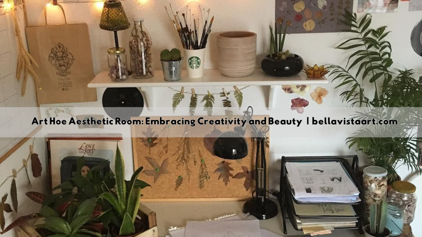 Art Hoe Aesthetic Room: Embracing Creativity and Beauty